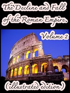 The Decline and Fall of the Roman Empire. Volume 2 (illustrated edition)