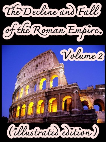 The Decline and Fall of the Roman Empire. Volume 2 (illustrated edition) by Edward Gibbon