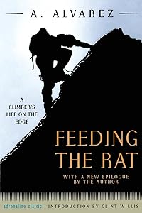 Feeding the Rat: A Climber's Life on the Edge (Adrenaline) by A. Alvarez