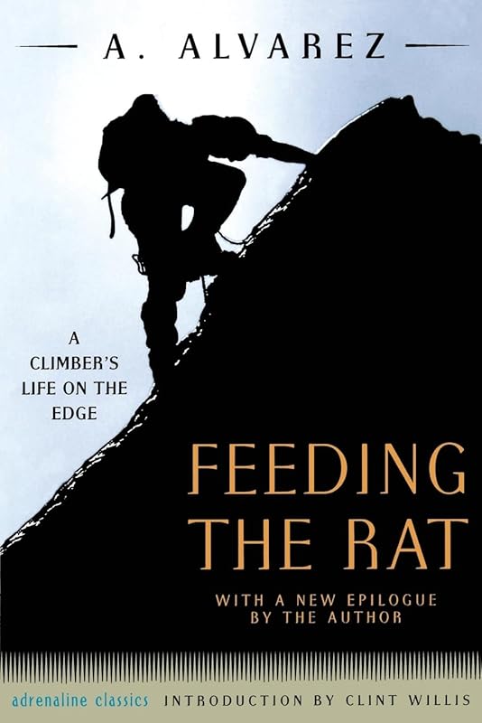 Feeding the Rat: A Climber's Life on the Edge (Adrenaline) by A. Alvarez