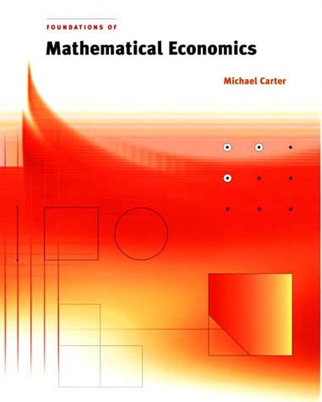 Foundations of Mathematical Economics (Mit Press) by Michael Carter