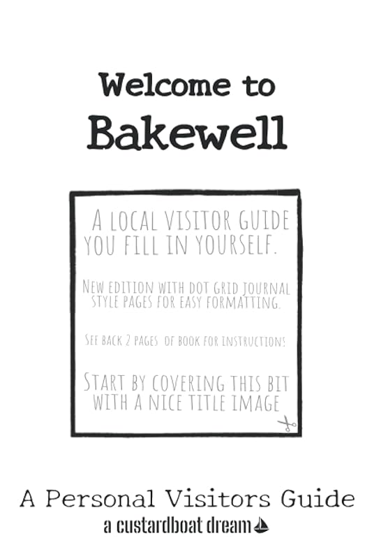 Welcome to Bakewell: A Fun DIY Visitors Guide by Bookaful Press