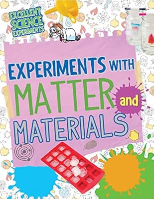 Experiments With Matter and Materials