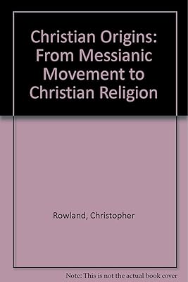 Christian Origins: From Messianic Movement to Christian Religion