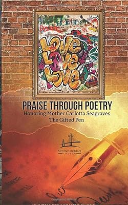 Praise Through Poetry: Honoring Mother Carlotta Seagraves, The Gifted Pen