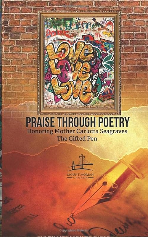 Praise Through Poetry: Honoring Mother Carlotta Seagraves, The Gifted Pen by Mount Moriah