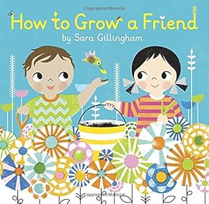 How to Grow a Friend