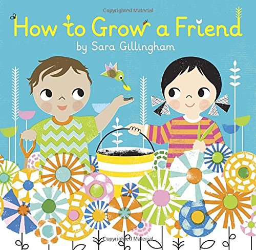 How to Grow a Friend by Sara Gillingham