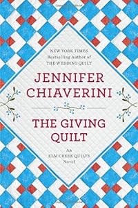 The Giving Quilt: An Elm Creek Quilts Novel