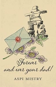 Forever and ever your dad! by Aspi Mistry