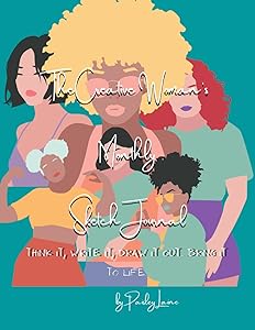 The Creative Women's Monthly Sketch Journal: Think It, Write It, Draw It Out...Bring It Life... by Paisley Laine