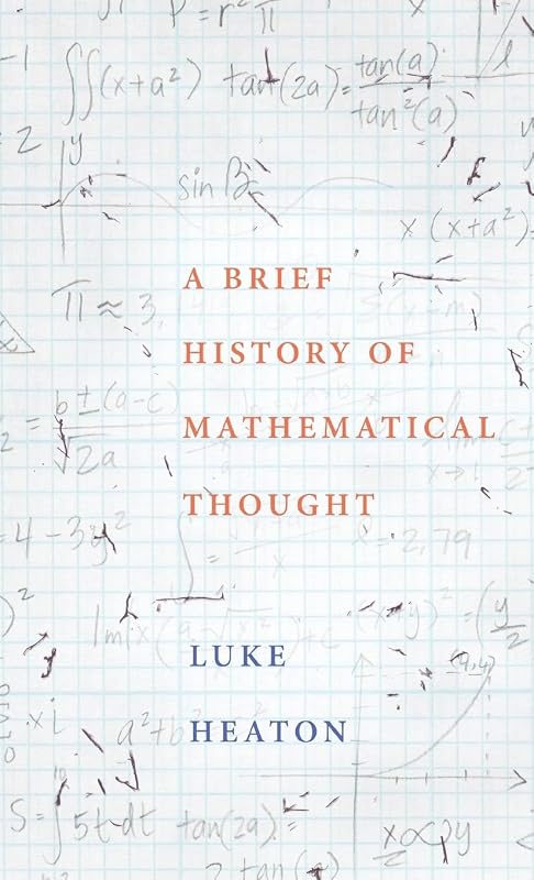 A Brief History of Mathematical Thought by Luke Heaton