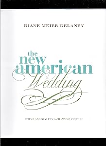The New American Wedding: Ritual and Style in a Changing Culture by Diane Meier Delaney
