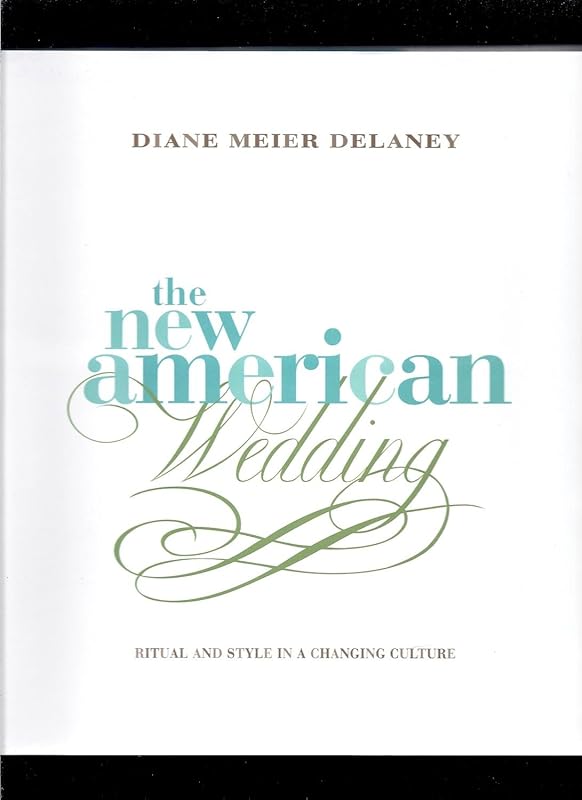 The New American Wedding: Ritual and Style in a Changing Culture by Diane Meier Delaney