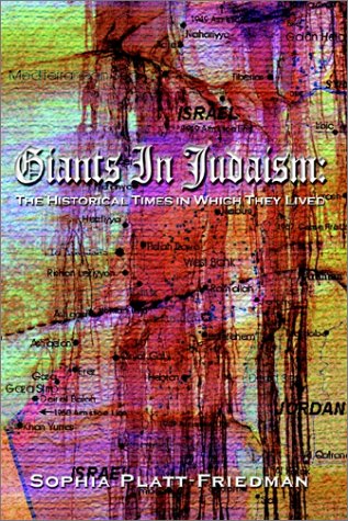 Giants in Judaism: The Historical Times in Which They Lived : 1180 B.C.E-1993 C.E by Sophia Platt-Friedman