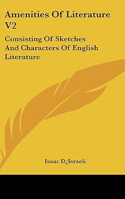 Amenities Of Literature V2: Consisting Of Sketches And Characters Of English Literature