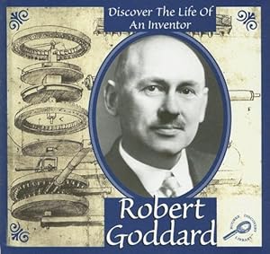 Robert Goddard (Discover the Life of an Inventor II)