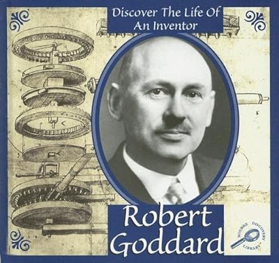 Robert Goddard (Discover the Life of an Inventor II)