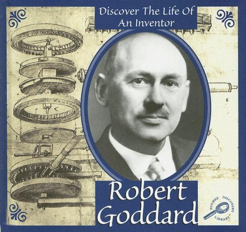 Robert Goddard (Discover the Life of an Inventor II) by Don McLeese