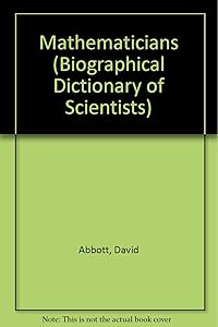 Mathematicians (Biographical Dictionary of Scientists)