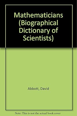 Mathematicians (Biographical Dictionary of Scientists)