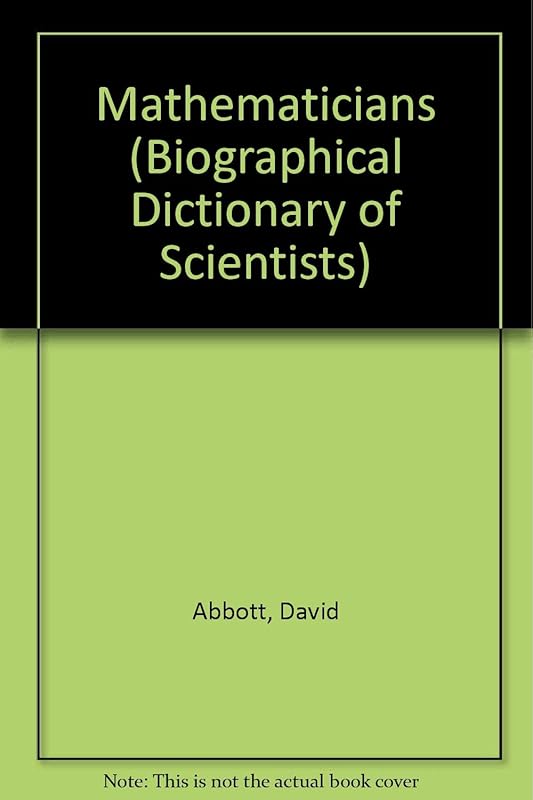 Mathematicians (Biographical Dictionary of Scientists) by David Abbott