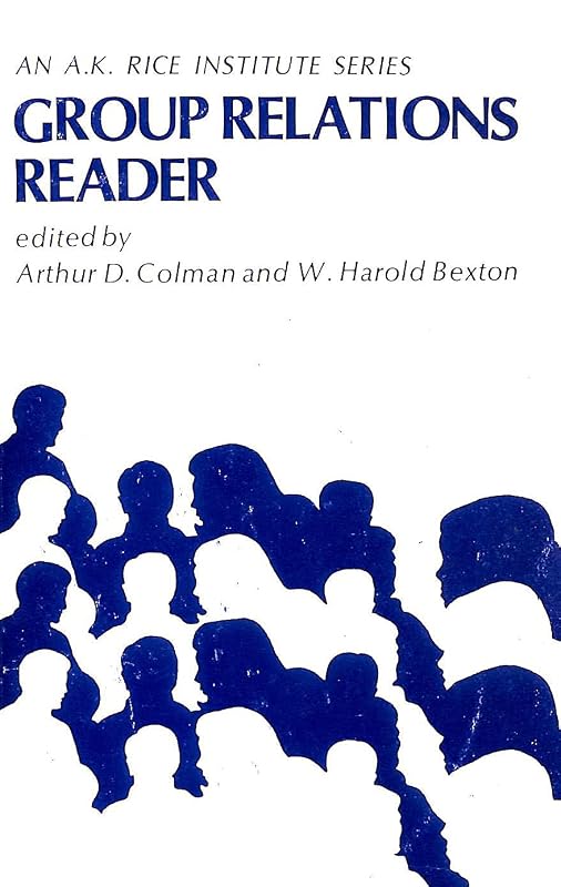 Group relations reader (An A. K. Rice series) by W. Harold Colman, Arthur D. & Bexton