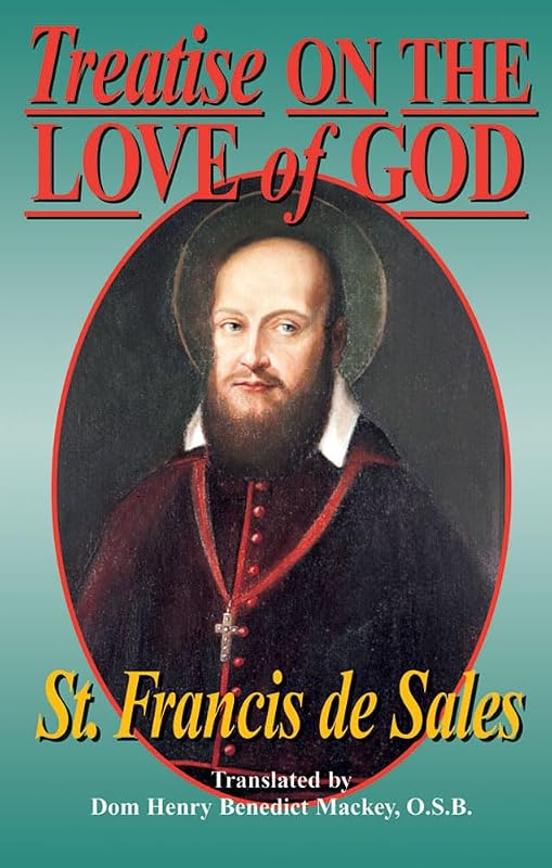 Treatise On the Love of God by St. Francis de Sales