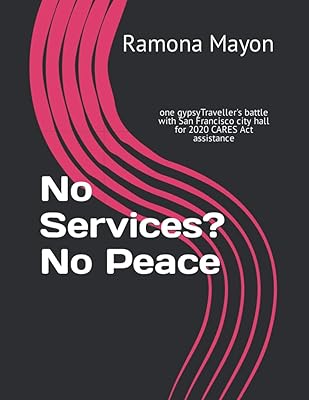 No Services? No Peace: one gypsyTraveller's battle with San Francisco city hall for 2020 CARES Act assistance