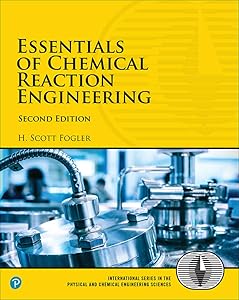 Essentials of Chemical Reaction Engineering (International Series in the Physical and Chemical Engineering Sciences)