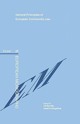 General Principles of European Community Law (European Monographs, Vol 24)