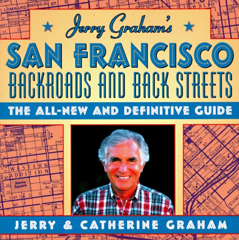 Jerry Graham's San Francisco: Backroads and Backstreets by Jerry Graham