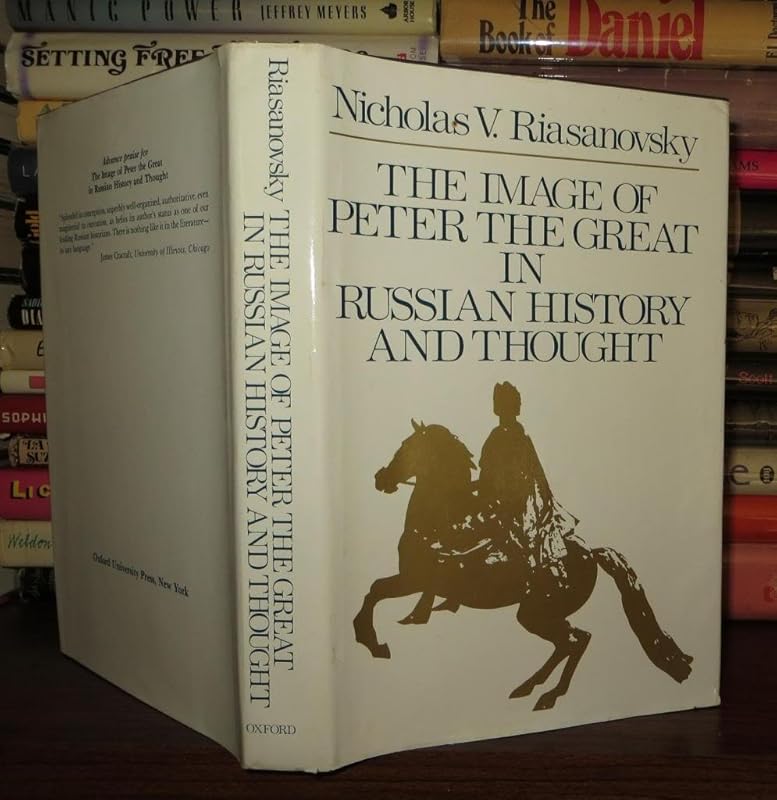 The Image of Peter the Great in Russian History and Thought by Nicholas V. Riasanovsky