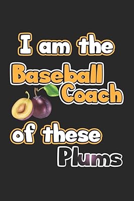 I am the Baseball Coach of these Plums: Monatsplaner, Termin-Kalender für Baseball Fans | Geschenk-Idee | A5 | 120 Seiten