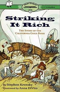 Striking It Rich: Ready-To-Read Level 3: The Story Of The California Gold Rush