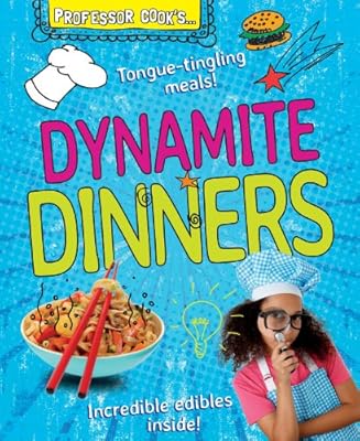 Professor Cook's Dynamite Dinners