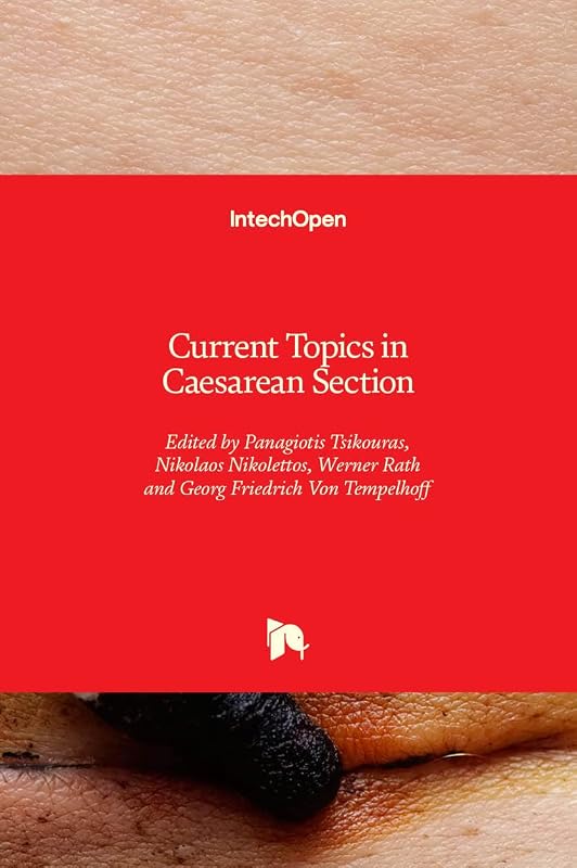 Current Topics in Caesarean Section by Panagiotis Tsikouras