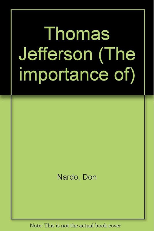 The Importance of Thomas Jefferson by Don Nardo