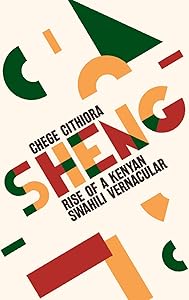 Sheng: Rise of a Kenyan Swahili Vernacular by Chege Githiora