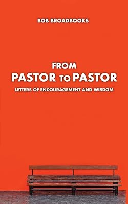From Pastor to Pastor: Letters of Encouragement and Wisdom