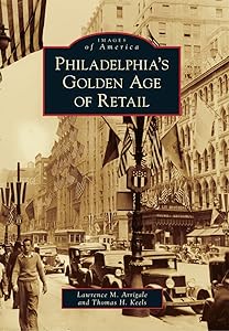 Philadelphia's Golden Age of Retail (Images of America) by Lawrence M. Arrigale