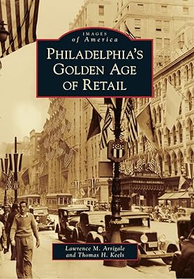 Philadelphia's Golden Age of Retail (Images of America)