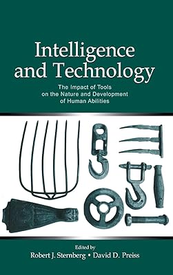 Intelligence and Technology: The Impact of Tools on the Nature and Development of Human Abilities (The Educational Psychology Series)