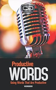 Productive Words: Using Words That Are Productive, Workbook (Choose Greatness Series) by Eric M. Watterson
