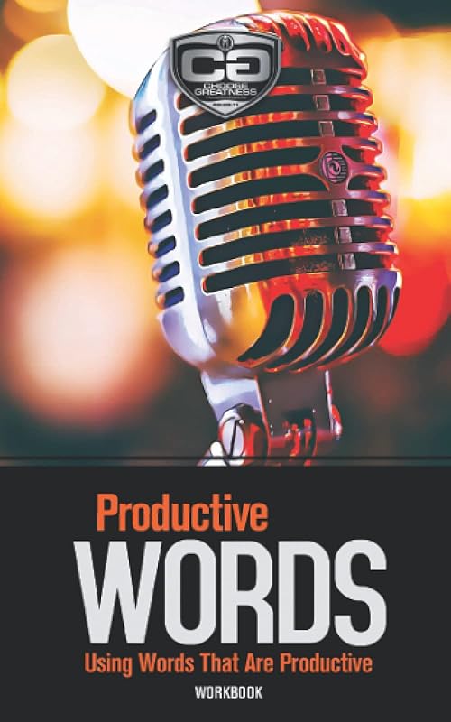 Productive Words: Using Words That Are Productive, Workbook (Choose Greatness Series) by Eric M. Watterson