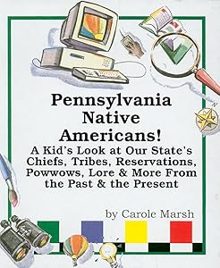 Pennsylvania Native Americans: A Kid's Look at Our State's Chiefs, Tribes, Reservations, Powwows, Lore & More from the Past & the Present (Carole Marsh State Books)