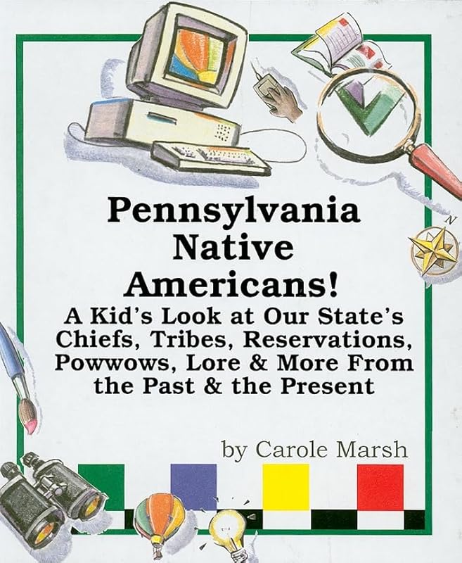 Pennsylvania Native Americans: A Kid's Look at Our State's Chiefs, Tribes, Reservations, Powwows, Lore & More from the Past & the Present (Carole Marsh State Books) by Carole Marsh
