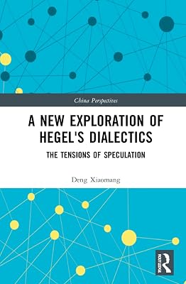 A New Exploration of Hegel's Dialectics: The Tensions of Speculation (China Perspectives)