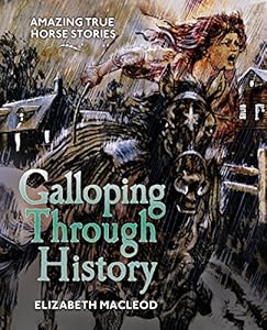 Galloping Through History: Amazing True Horse Stories