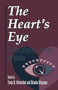 The Heart's Eye: Emotional Influences in Perception and Attention by Paula M. Niedenthal